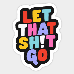 Let That Shit Go Sticker